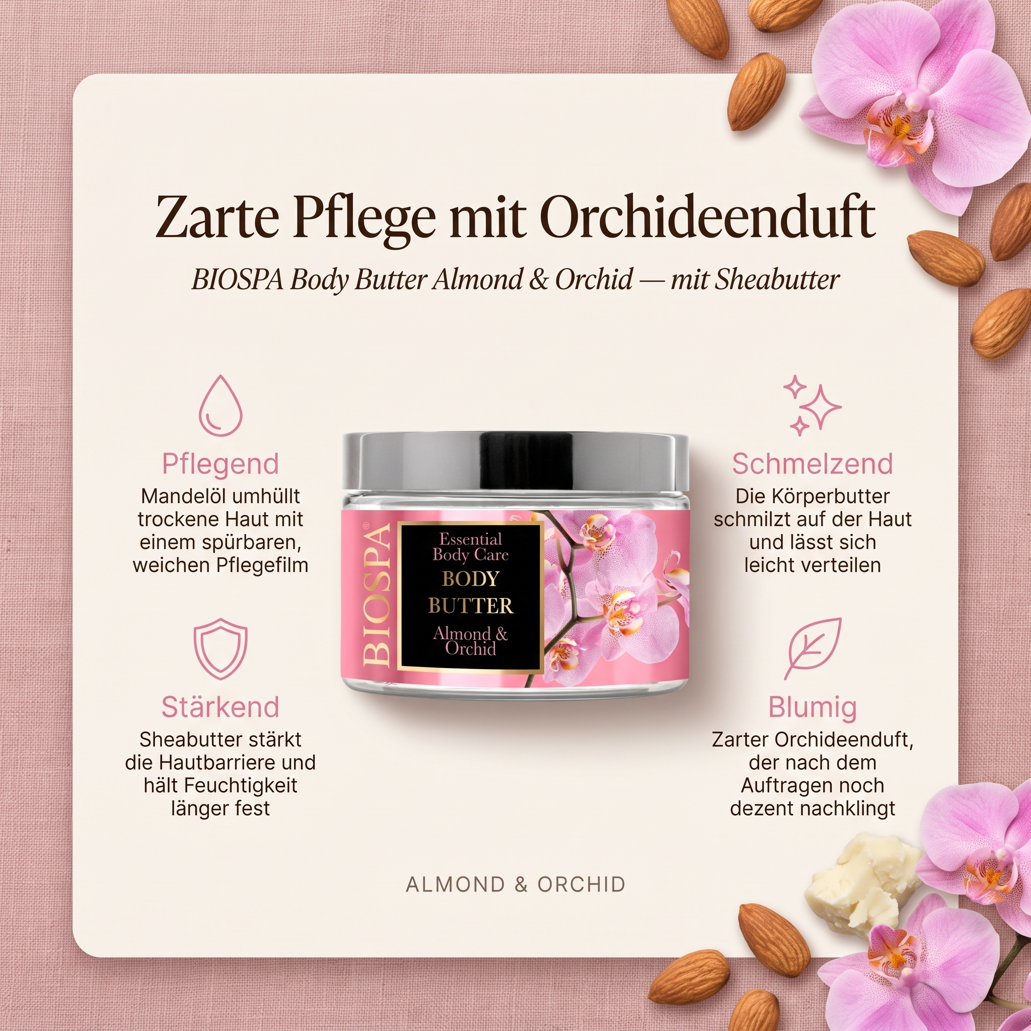 Vorteile der BIOSPA Körperbutter: Mandelöl versorgt trockene Haut mit reichhaltiger Pflege, Orchideenextrakt hinterlässt einen zarten Duft, dichte Butter-Textur für sehr trockene Hautstellen, ergiebiger 350 ml Tiegel