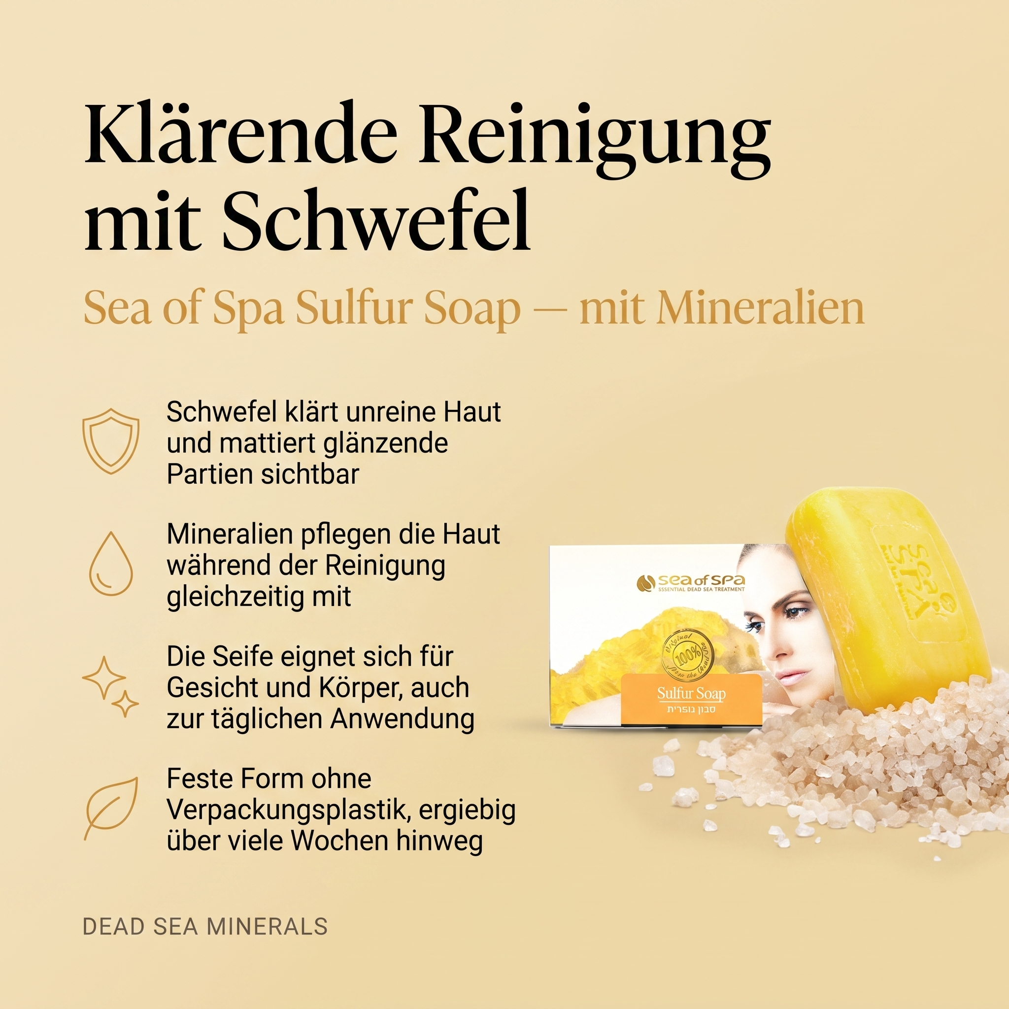 Vorteile der Sea of Spa Schwefelseife: Schwefel klärt unreine Haut und mattiert glänzende Partien sichtbar, Mineralien pflegen die Haut während der Reinigung gleichzeitig mit, eignet sich für Gesicht und Körper, auch zur täglichen Anwendung, feste Form ohne Verpackungsplastik, ergiebig über viele Wochen